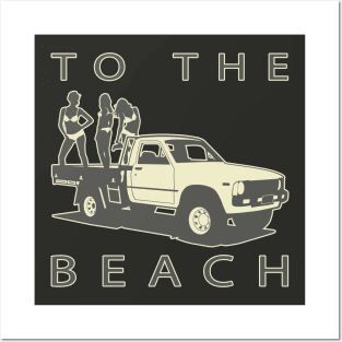 To The Beach! Pickup truck and women Posters and Art